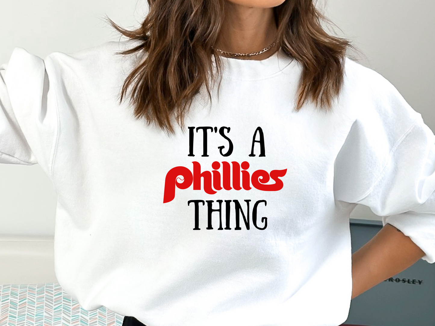 It's A Phillies Thing Philadelphia Phillies T Shirt, Long Sleeved Shirt, Crewneck Sweatshirt, Hooded Sweatshirt